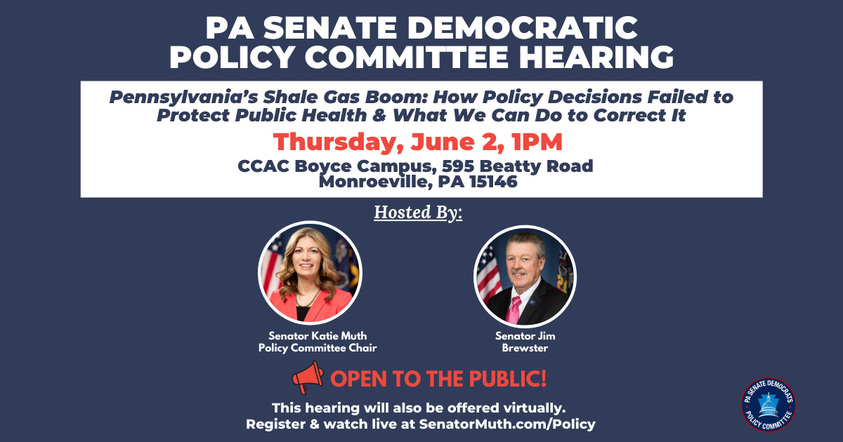 Policy Hearing - Pennsylvania’s Shale Gas Boom: How Policy Decisions Failed to Protect Public Health and What We Can Do to Correct It